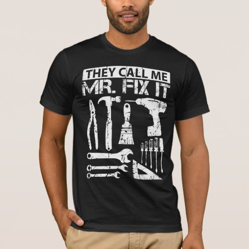 They Call Me Mr Fix It Funny Handyman Dad Father T_Shirt