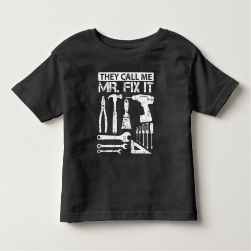 They Call Me Mr Fix It Funny Handyman Dad Father Toddler T_shirt