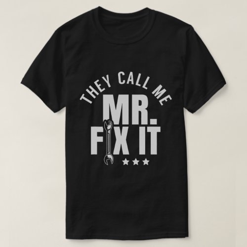 They Call Me Mr Fix It Handyman T_Shirt