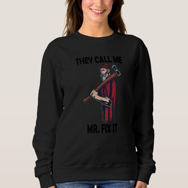 They Call Me Mr Fix It Sweatshirt (Front)