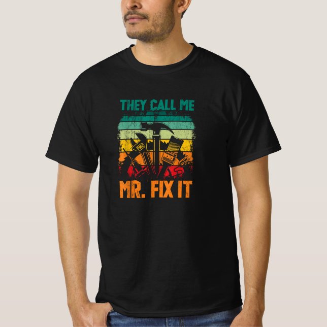 They Call Me Mr Fix It  T-Shirt (Front)