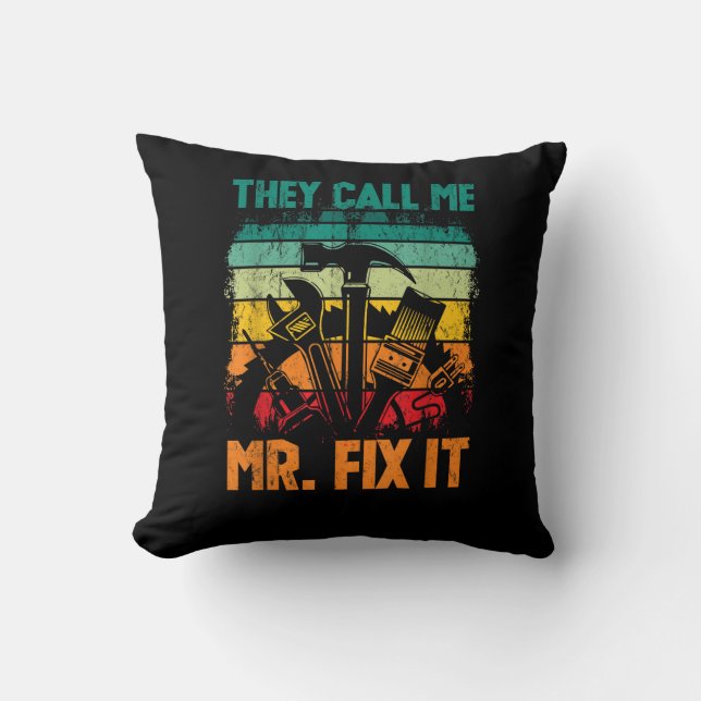 They Call Me Mr Fix It Throw Pillow (Front)