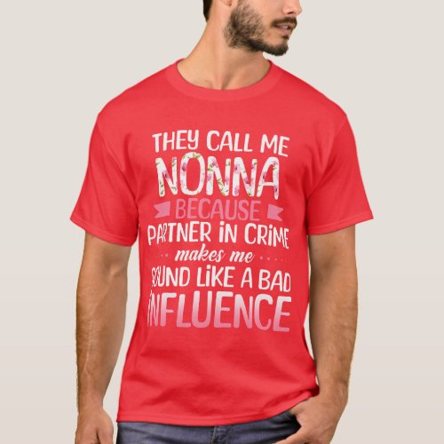 They Call Me NONNA Because Partner in Crime Bad In T_Shirt