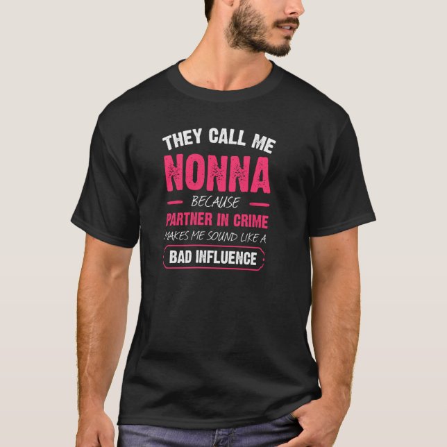They Call Me Nonna Because Partner In Crime Funny  T-Shirt (Front)