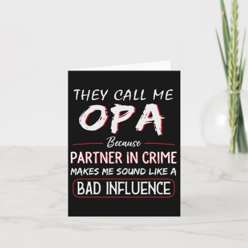 They Call Me Opa Because Partner In Crime Funny Fa Card