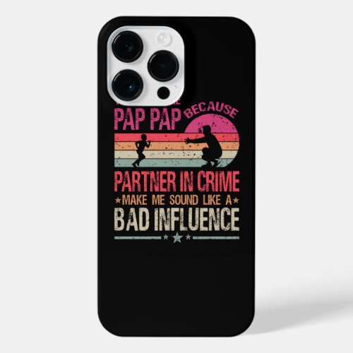 They Call Me Pap Pap Because Partner In Crime iPhone 14 Pro Max Case