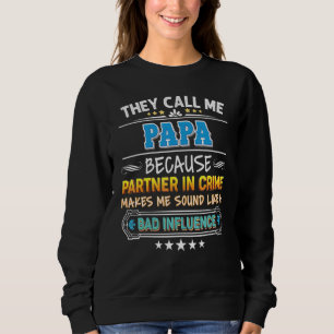 They Call Me Papa Because Partner In Crime Father Sweatshirt