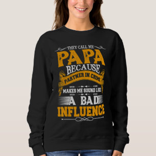 They Call Me Papa Because Partner In Crime Father Sweatshirt