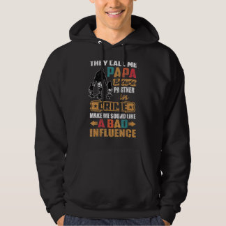 They Call Me Papa Sound Like Bad Influence Hoodie