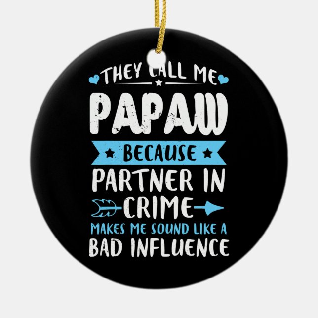 They Call Me Papaw Because Partner In Crime Ceramic Ornament (Front)