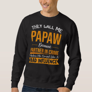 They Call Me Papaw Because Partner In Crime Father Sweatshirt
