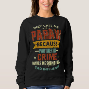 They Call Me Papaw Because Partner In Crime Father Sweatshirt