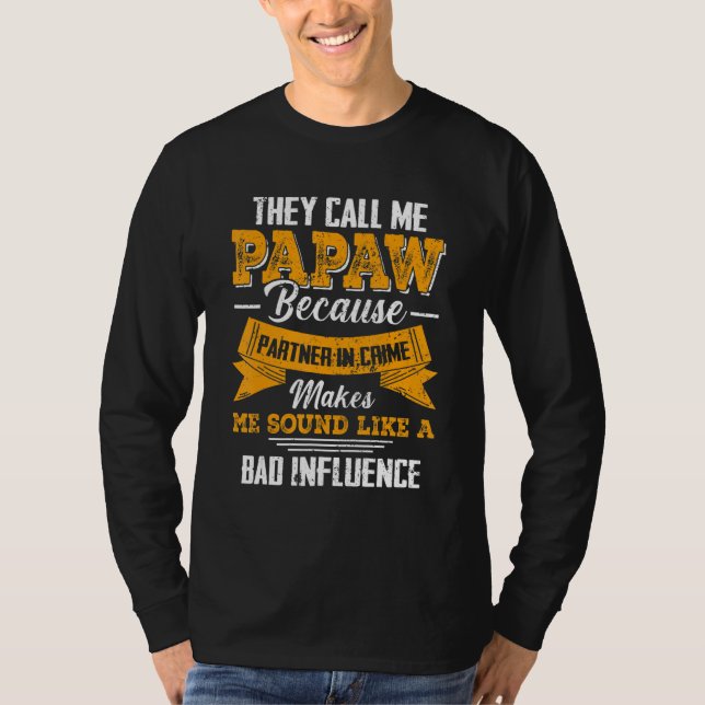They Call Me Papaw Because Partner In Crime T-Shirt (Front)