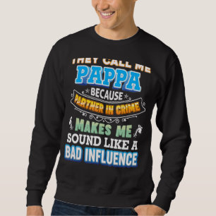 They Call Me Pappa Because Partner In Crime Father Sweatshirt