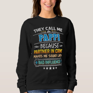 They Call Me Pappi Because Partner In Crime Father Sweatshirt