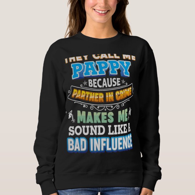 They Call Me Pappy Because Partner In Crime Father Sweatshirt (Front)