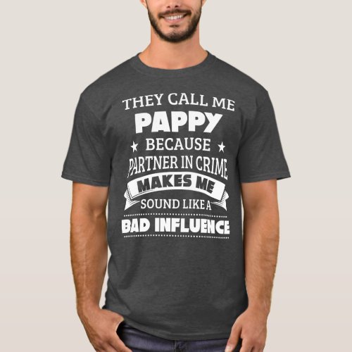 They Call Me Pappy Because Partner In Crime Funny  T_Shirt