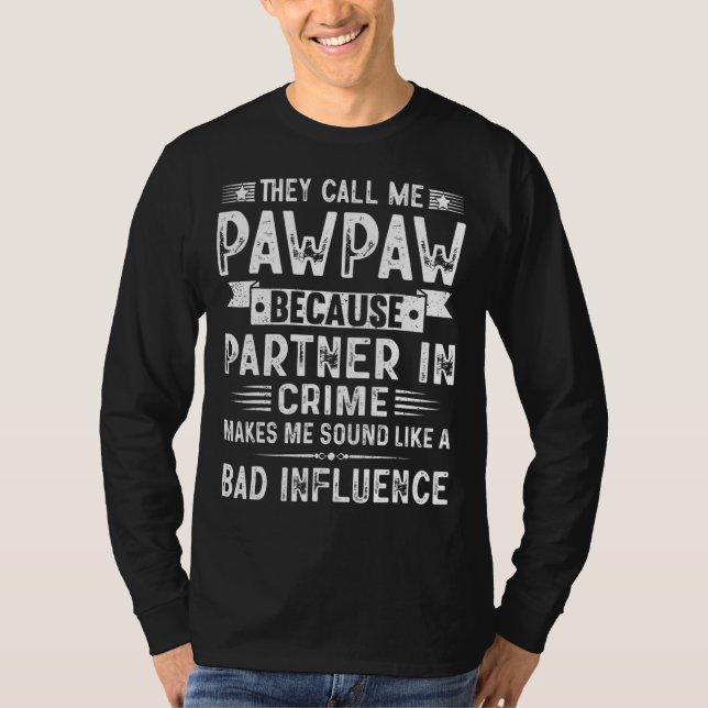 They Call Me Pawpaw Because Partner In Crime Fathe T-Shirt (Front)
