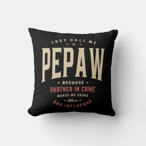 They Call Me Pepaw Because Partner in Crime Funny Throw Pillow