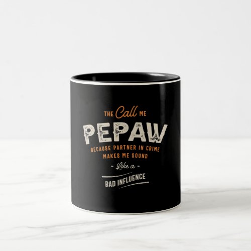 They Call Me Pepaw Because Partner In Crime Funny Two_Tone Coffee Mug
