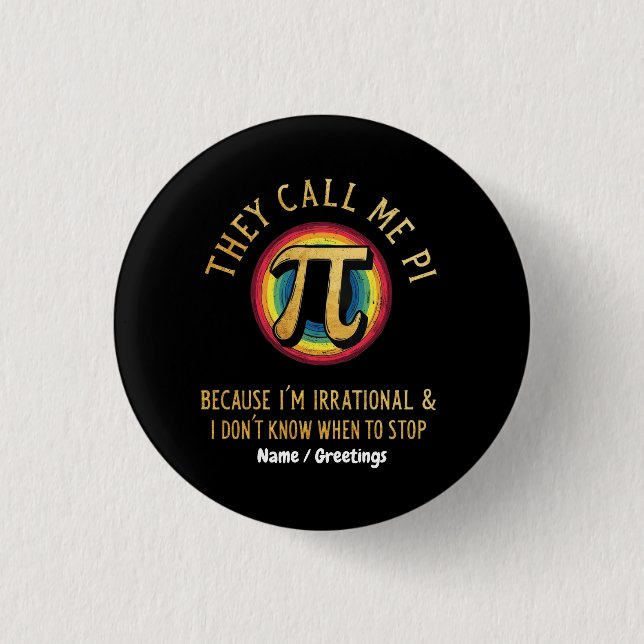 They Call Me Pi Because I'm Irrational & Dont Stop Button (Front)