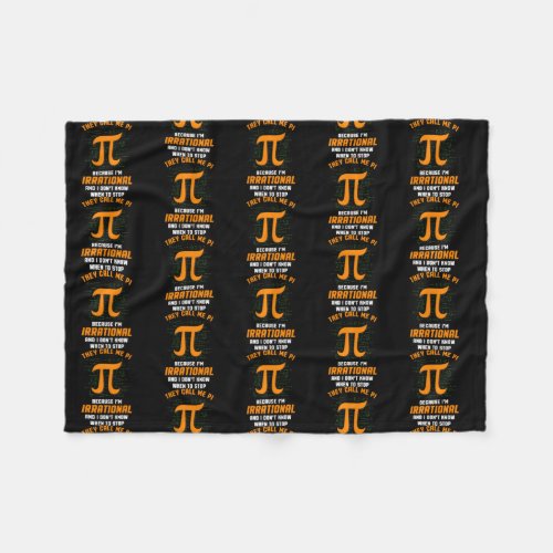 They Call Me PI because Im Irrational Funny Math Fleece Blanket