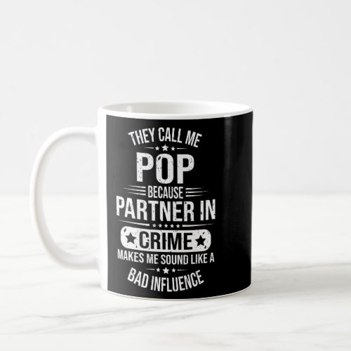 They Call Me Pop Because Partner In Crime Fathers Coffee Mug