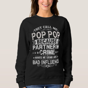 They Call Me Pop Pop Because Partner In Crime Fath Sweatshirt