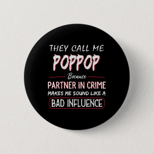 They Call Me Poppop Because Partner In Crime Fathe Button