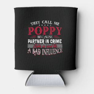 They Call Me Poppy Because Partner In Crime Makes Can Cooler