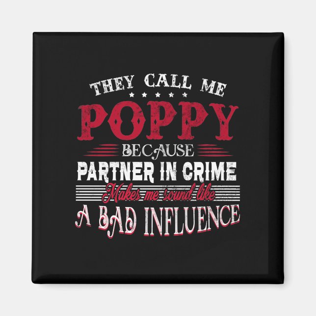 They Call Me Poppy Because Partner In Crime Makes Magnet (Front)