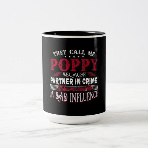 They Call Me Poppy Because Partner In Crime Two_Tone Coffee Mug