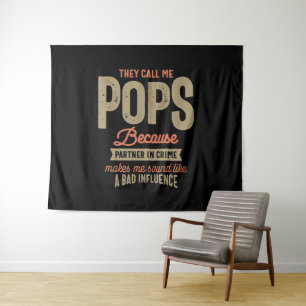 They Call Me Pops Because Parner In Crime Tapestry