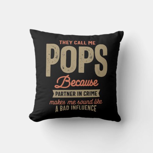 They Call Me Pops Because Parner In Crime Throw Pillow