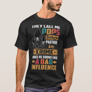 They Call Me Pops Sound Like Bad Influence T-Shirt
