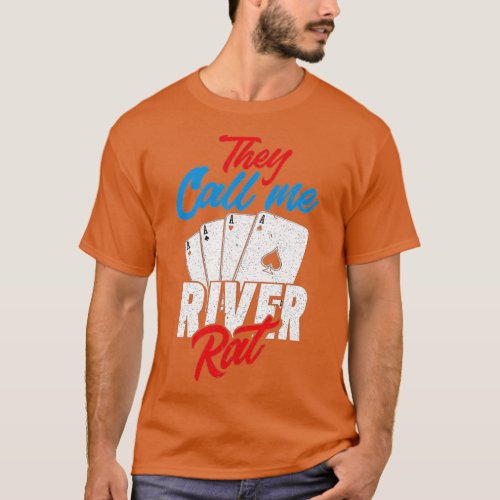 They Call Me River Rat Funny Poker Player  T_Shirt