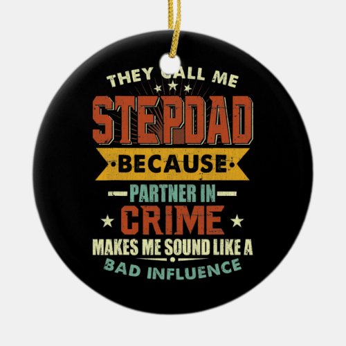 They Call Me Stepdad Because Partner In Crime Ceramic Ornament