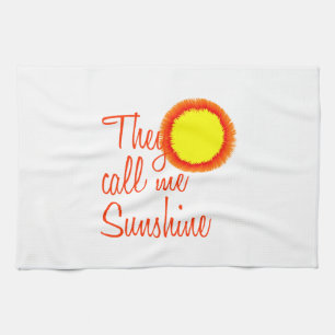 They call me Sunshine Kitchen Towel