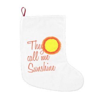 They Call Me Sunshine Small Christmas Stocking by DigitalSolutions2u at Zazzle