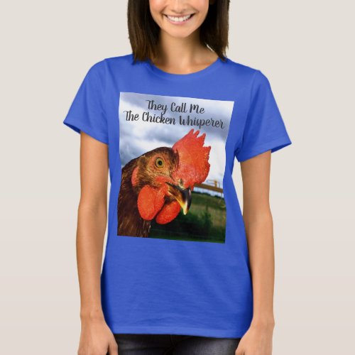 They Call Me The Chicken Whisperer Womens T_shirt