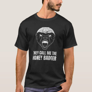 They Call Me The Honey Badger Animal Lover T-Shirt