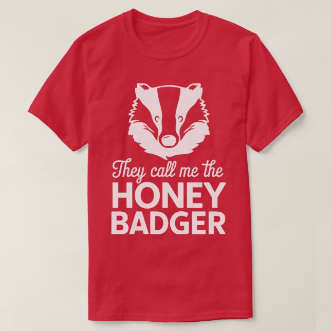 THEY CALL ME THE HONEY BADGER T-Shirt (Design Front)