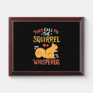 They Call Me The Squirrel Whisperer Award Plaque
