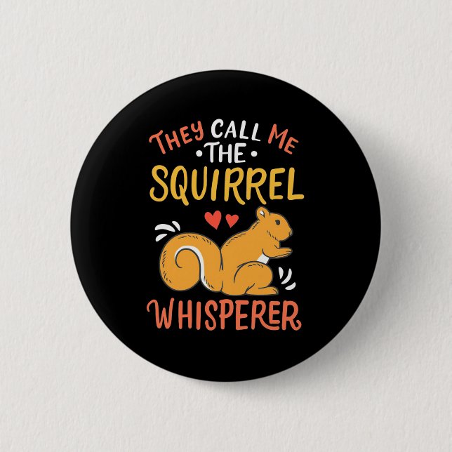 They Call Me The Squirrel Whisperer Button (Front)