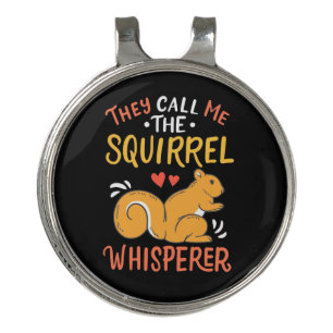 They Call Me The Squirrel Whisperer Golf Hat Clip