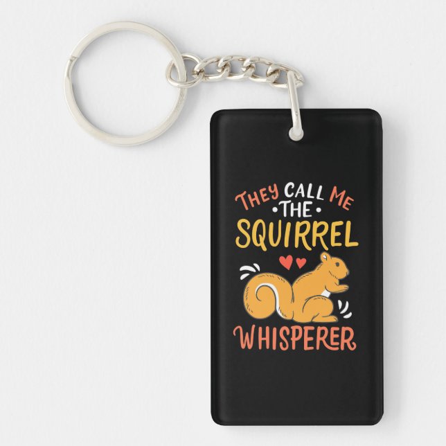 They Call Me The Squirrel Whisperer Keychain (Front)