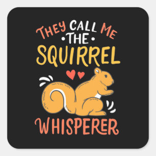 They Call Me The Squirrel Whisperer Square Sticker