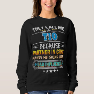They Call Me Tio Because Partner In Crime Father D Sweatshirt