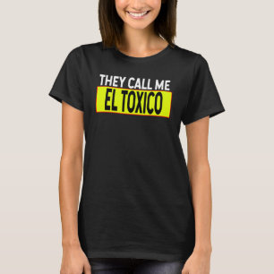 They call me Toxica White Typography Spanish Sayin T-Shirt