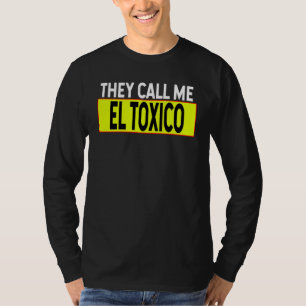 They call me Toxica White Typography Spanish Sayin T-Shirt